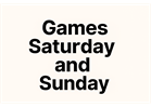Games Saturday and Sunday